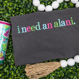 I Need an Alani Shirt  Embroidered Alani Energy Drink Inspired Tee  Energy Drink Lover Shirt  Funny Caffeine Shirt